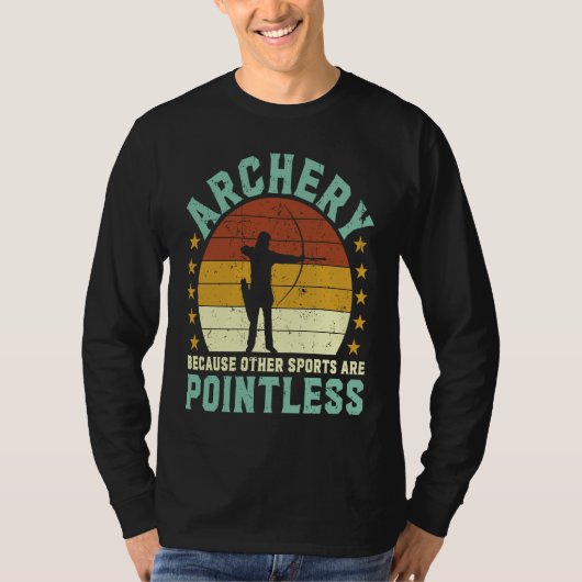 Archery because other sports are pointless Archer  T-shirt (Voorkant)