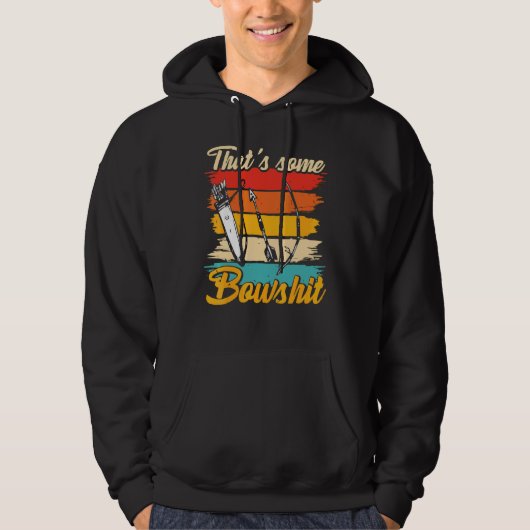 Archery Bow Archer die wat Bowshit 1 Hoodie (Voorkant)