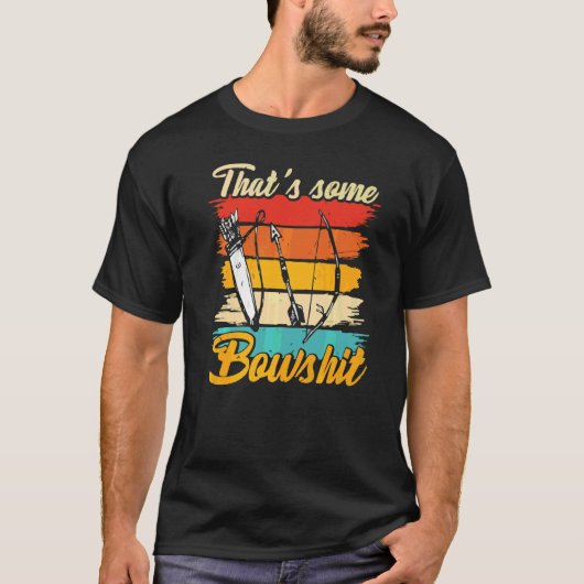 Archery Bow Archer die wat Bowshit 1 T-shirt (Voorkant)