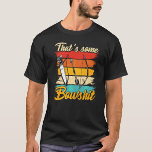 Archery Bow Archer die wat Bowshit 1 T-shirt