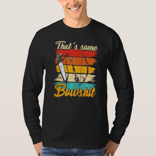 Archery Bow Archer die wat Bowshit 1 T-shirt (Voorkant)