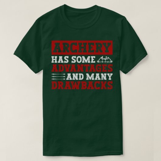 Archery heeft een aantal voordelen en veel nadelen t-shirt (Design voorkant)