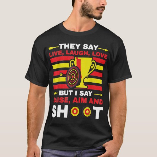 Archery ik zeg Raise Aim en Shoot T-shirt (Voorkant)