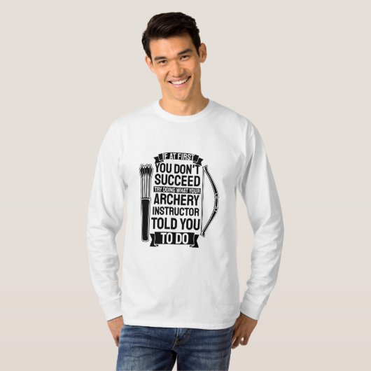 Archery Instructor zei dat je het moest doen T-shirt (Voorkant volledig)
