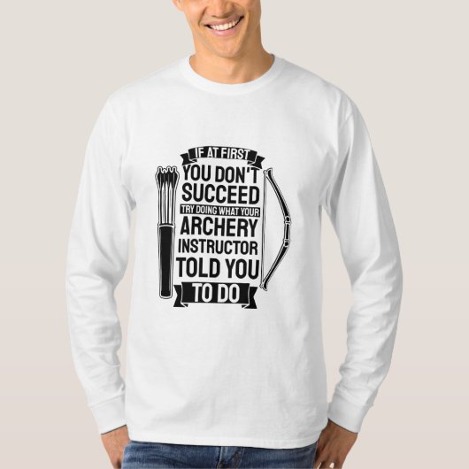 Archery Instructor zei dat je het moest doen T-shirt (Voorkant)