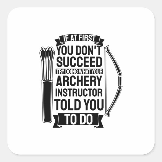 Archery Instructor zei dat je het moest doen Vierkante Sticker (Voorkant)