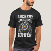 Archery Makes Me Quiver Archers Bowhunter T-shirt (Voorkant)