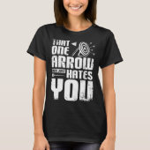 Archery one arrow just hates you t-shirt (Voorkant)