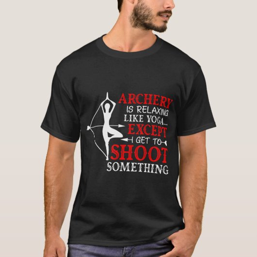 Archery wordt als Yoga, behalve dat ik spuit S T-shirt (Voorkant)