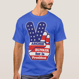 Archie Bunker is President T-shirt