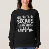 Architect Because Engineers Need Babysitters  1 Trui (Voorkant)
