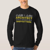 Architect Because Engineers need Babysitters Build T-shirt (Voorkant)
