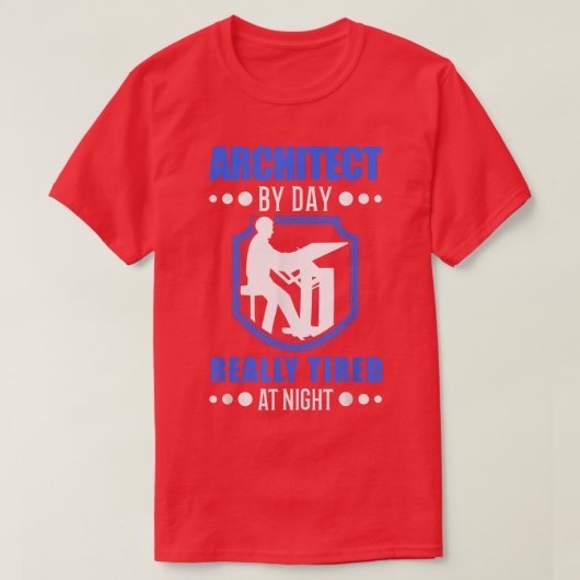 Architect by day really tired at night Architect T-shirt (Design voorkant)