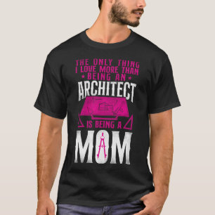 Architect Het enige waar ik meer van hou dan een a T-shirt