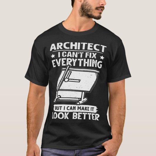 Architect I Can t Fix Everything But Make It Look T-shirt (Voorkant)