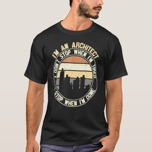 Architect I Don't Stop When Done  Sayings Graphic T-shirt (Voorkant)