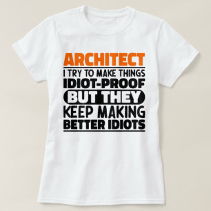 Architect Ik Probeer Dingen Idioot Grappige Uitspr T-shirt