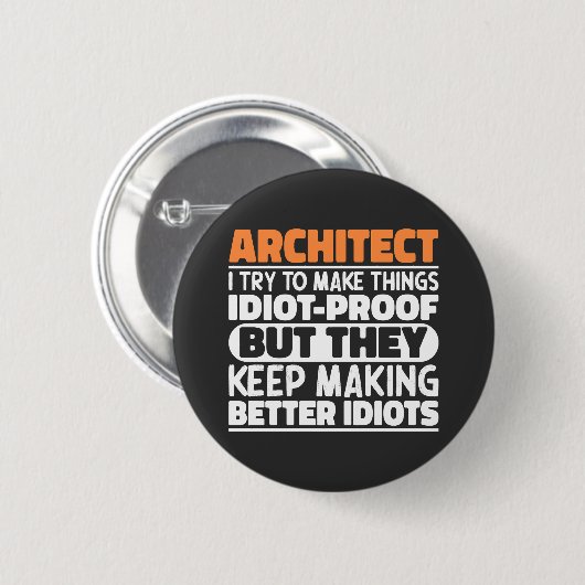 Architect Ik probeer dingen te maken Idiot grappig Ronde Button 5,7 Cm (Voorkant /achterkant)