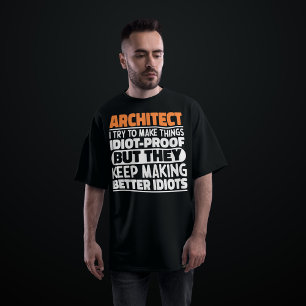 Architect Ik probeer dingen te maken Idiot grappig T-shirt