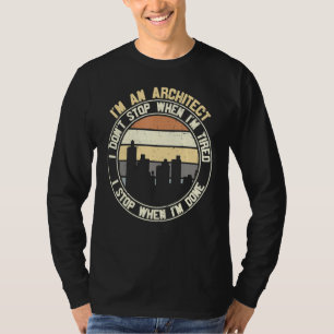 Architect Ik Stop Niet Als Ik Klaar Ben Uitsprake T-shirt