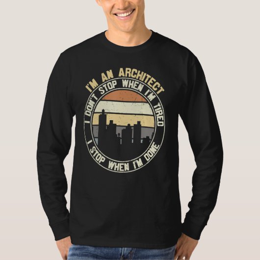 Architect Ik Stop Niet Als Ik Klaar Ben Uitsprake T-shirt (Voorkant)