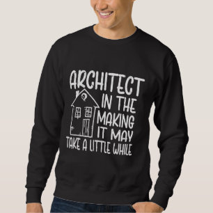 Architect in de maak kan het een tijdje duren trui