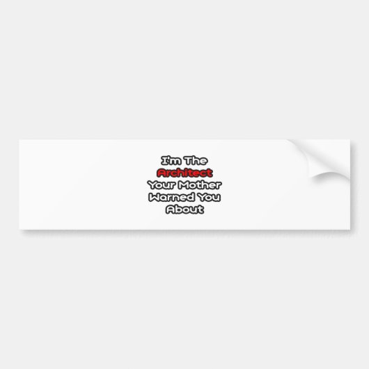 Architect...moeder waarschuwde je voor bumpersticker (Voorkant)