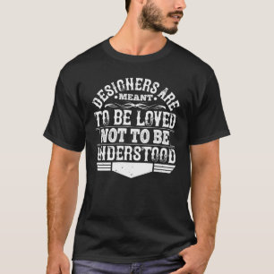 Architect - Ontwerpers zijn bedoeld om van te houd T-shirt