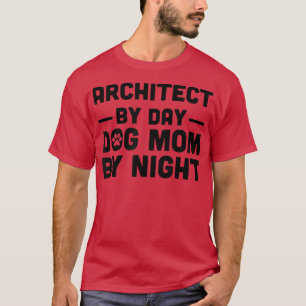 Architect tegen dag Dog mama tegen nacht T-shirt