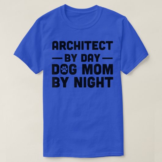 Architect tegen dag Dog mama tegen nacht T-shirt (Design voorkant)