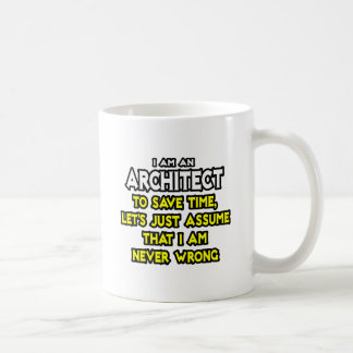 Architect...veronderstel dat ik nooit verkeerd ben koffiemok