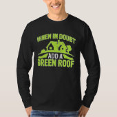 Architect When In Doubt Add A Green Roof T-shirt (Voorkant)