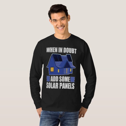 Architect When In Doubt Add Some Solar Panels T-shirt (Voorkant volledig)