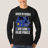 Architect When In Doubt Add Some Solar Panels T-shirt (Voorkant)
