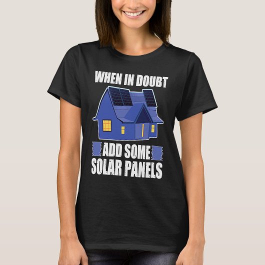 Architect When In Doubt Add Some Solar Panels T-shirt (Voorkant)