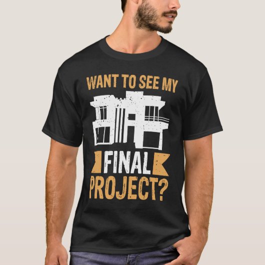 Architect wil mijn uiteindelijke project zien t-shirt (Voorkant)