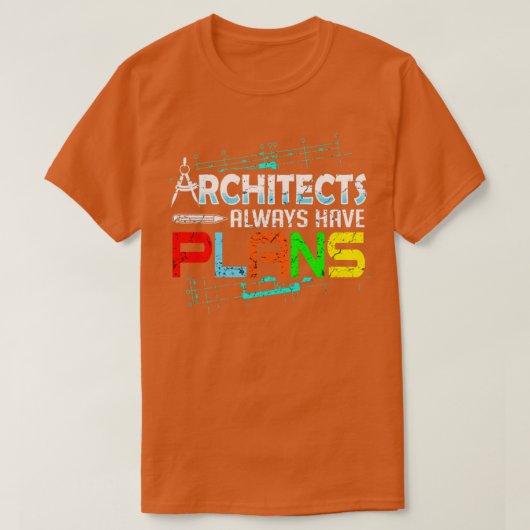 Architecten hebben altijd plannen t-shirt (Design voorkant)