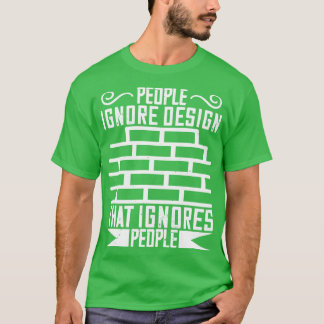Architecten negeren ontwerp dat mensen negeert t-shirt