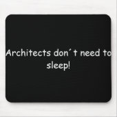 Architects don´t need to sleep! muismat (Voorkant)