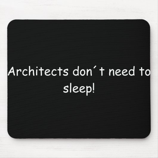 Architects don´t need to sleep! muismat (Voorkant)