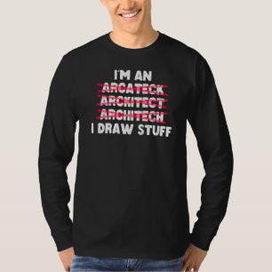 Architectuur Ik ben een architect Ik teken dingen T-shirt