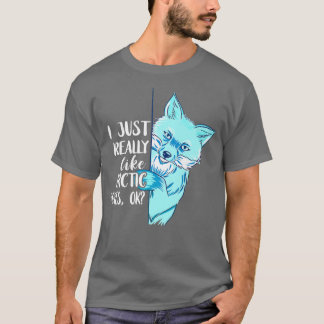 Arctic Fo I Just Really Like Fo Animal Antarctica  T-shirt