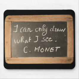 Ardoise 05 Monet's Quote Mousepad Muismat