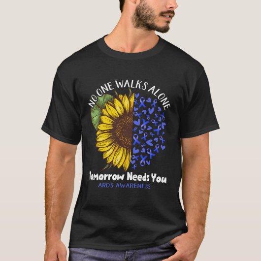 ARDS Awareness NO ONE WALKS ALONE TOMORROW NEEDS Y T-shirt (Voorkant)