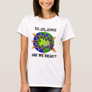 are_we_dood_world t-shirt