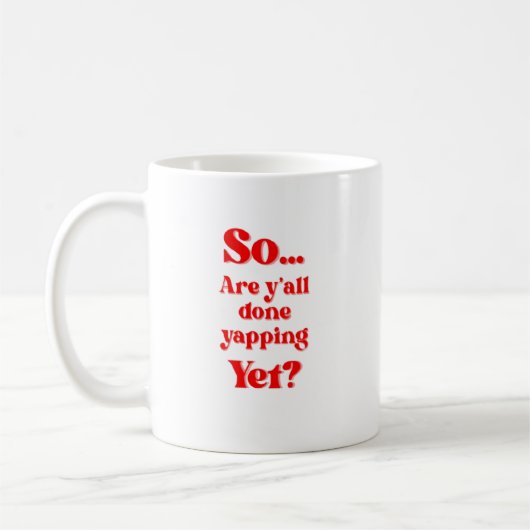 Are Y'all Done Yapping Yet?  Koffiemok (Links)