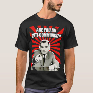 Are You Anti Communist ? T-shirt