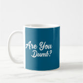 Are You Dumb Funny Quotes Sayings Sarcasm Sarcasti Koffiemok (Links)
