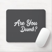 Are You Dumb Funny Quotes Sayings Sarcasm Sarcasti Muismat (Met muis)