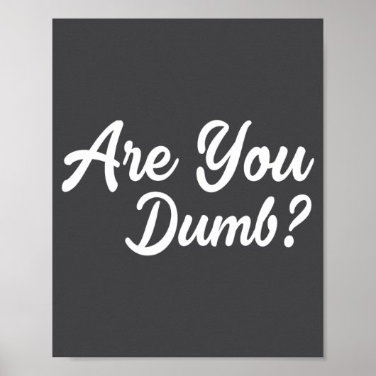 Are You Dumb Funny Quotes Sayings Sarcasm Sarcasti Poster (Voorkant)